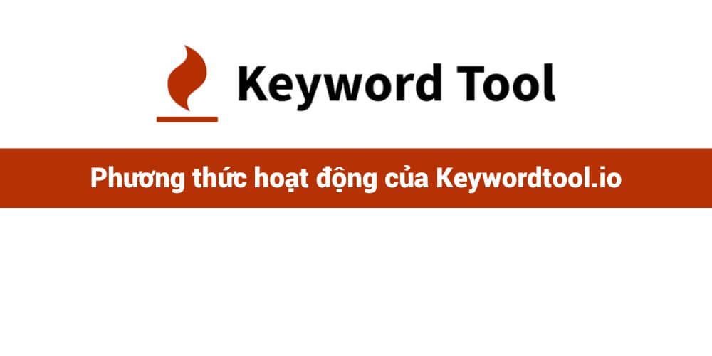 Phương thức hoạt động của Keywordtool.io