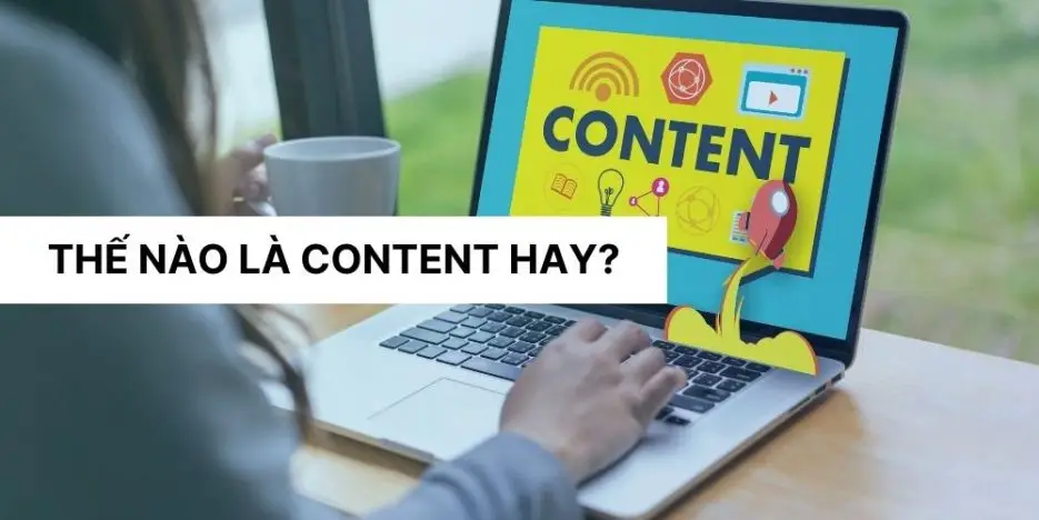 Top 16+ Công Thức Viết Content Viral, Thu Hút Và Tăng Tương Tác 10 The-nao-la-content-hay-935x468