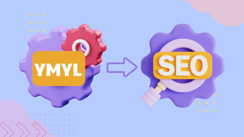 YMYL là gì? Bí quyết để website được Google tin cậy 10 Tầm ảnh hưởng của ymyl content đến seo