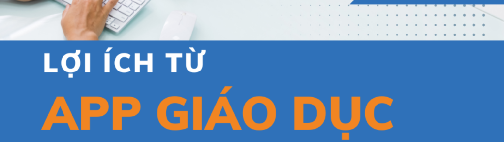 Top 8 App Giáo Dục Hàng Đầu Được Yêu Thích Nhất 12 Lợi ích khi doanh nghiệp thiết kế app giáo dục