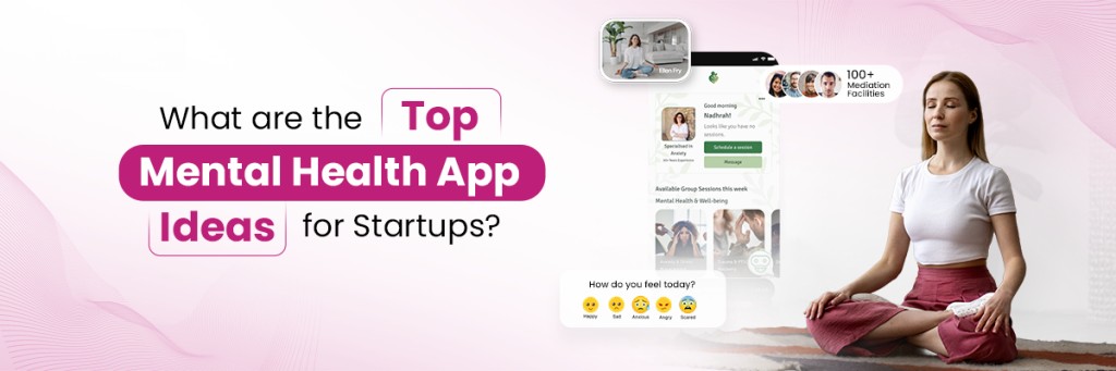 Top ý tưởng thiết kế App Mental Health tốt nhất cho startup 7 App cho starup