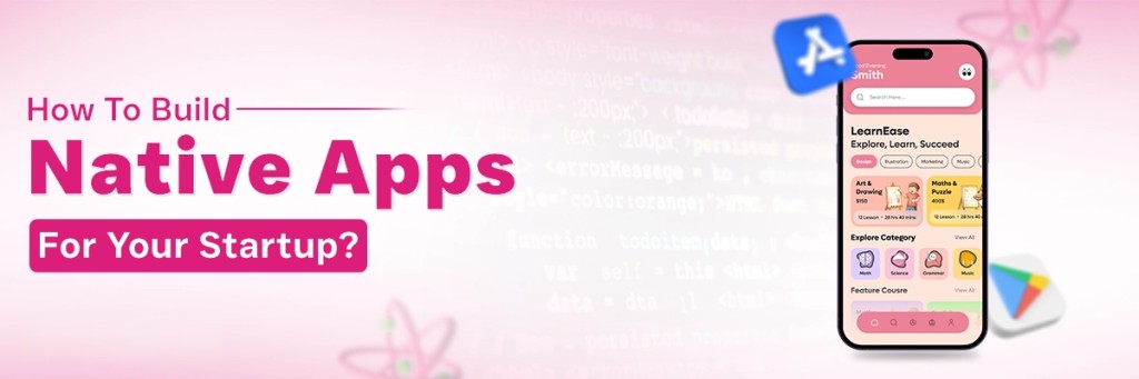 Phát Triển Native App: Hướng Dẫn Toàn Diện 5 Phát triển app native