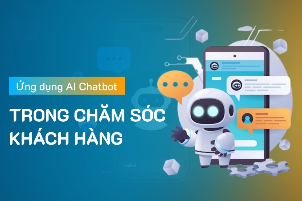 Tối Ưu Chatbot: Hướng Dẫn Xử Lý Khi Bot Không Hiểu Câu Hỏi Của Khách 7 Xu-huong-ung-dung-ai-chatbot-trong-cham-soc-khach-hang-1