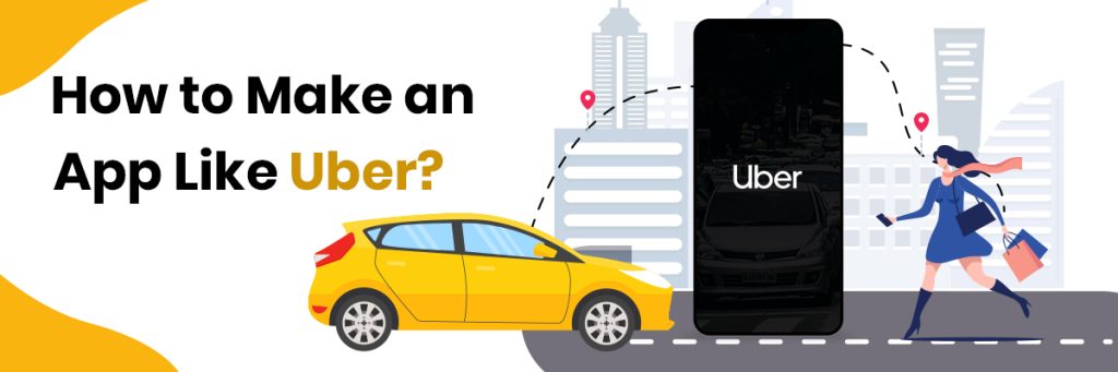 Thiết Kế App Giống Uber? Tính Năng Và Chi Phí Thiết Kế App 7 Make-an-app-like-uber