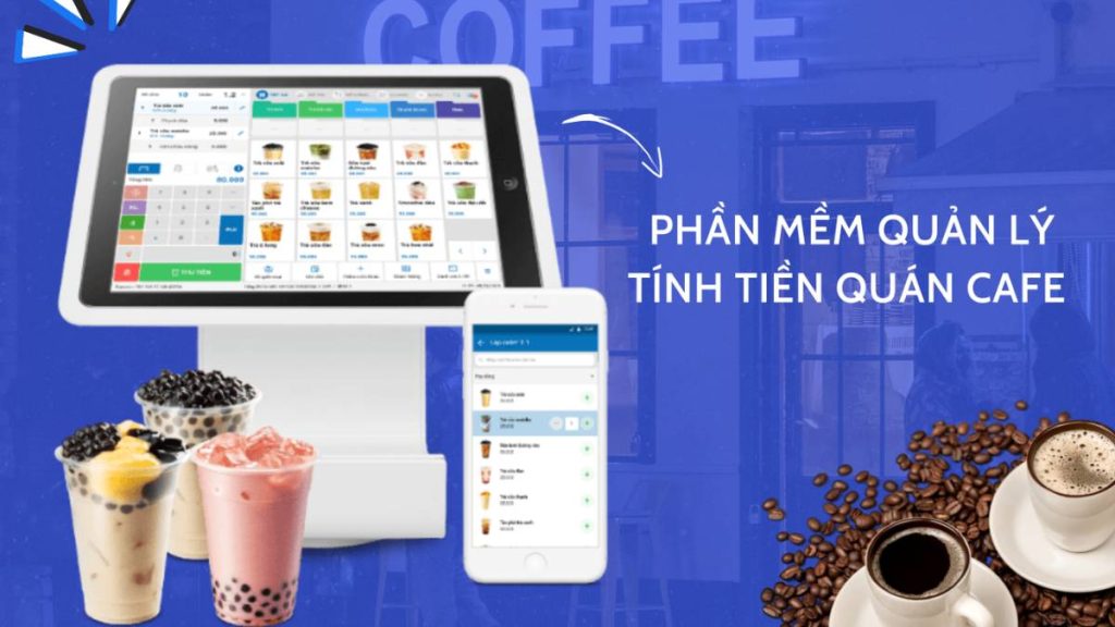 Phần mềm quản lý quán cafe, bán cafe phổ biến nhất 6 Phần mềm quản lý quán cà phê là gì
