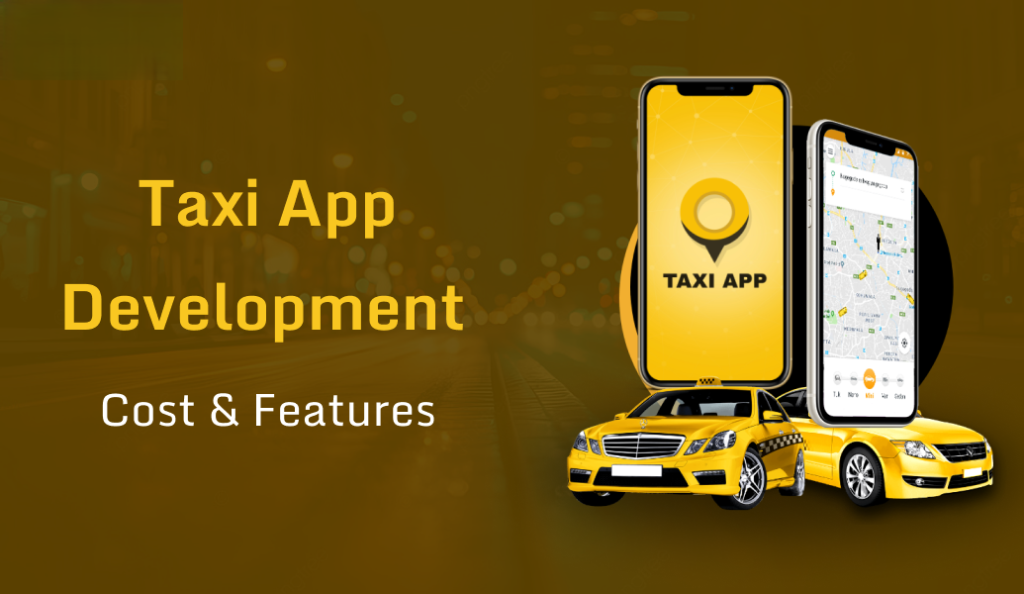 Thiết Kế App Taxi: Cẩm Nang Chi Tiết Từ A–Z 11 Taxi booking app development cost & features