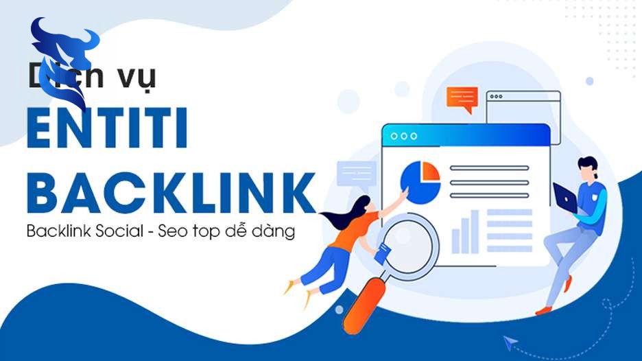 Hiểu Về Dịch Vụ Entity Backlink Social uy tín tăng Trust website hiệu quả