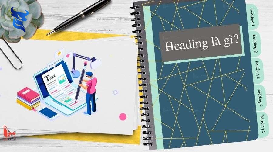 Heading là gì? Cách Tối Ưu Header Tags Để Tăng Hiệu Quả SEO