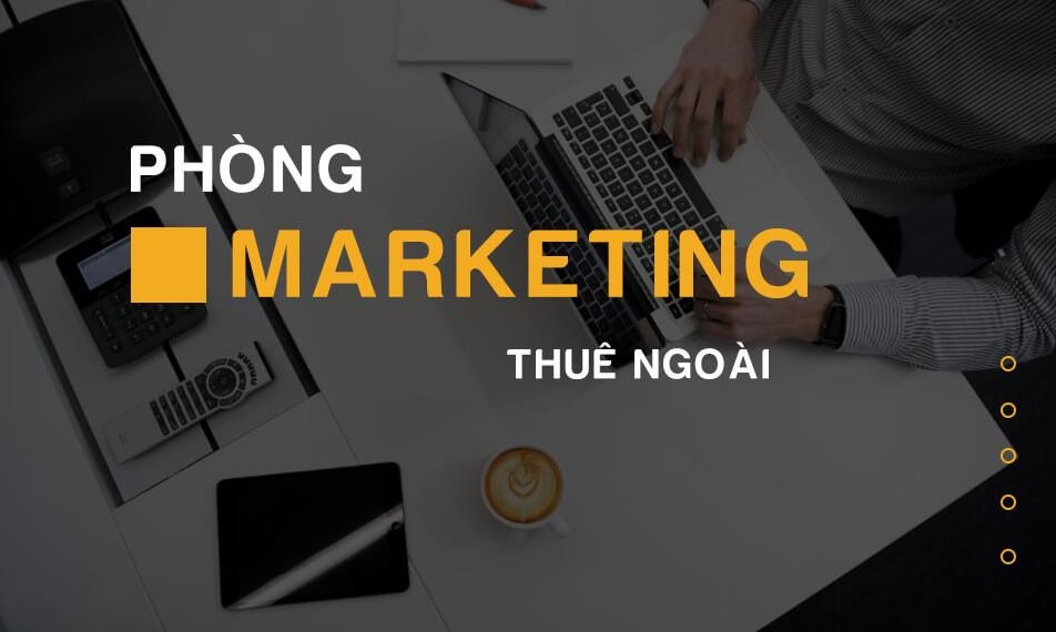 PHÒNG MARKETING THUÊ NGOÀI