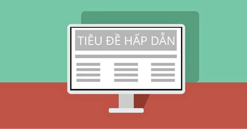 Hướng dẫn viết content cho website từ A- Z với 14 bí kíp tạo nội dung tuyệt vời