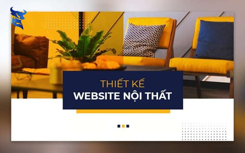 Thiết kế website nội thất và những kiến thức quan trọng cần biết