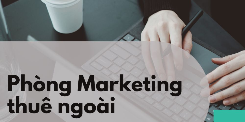 Phòng Marketing Thuê Ngoài 