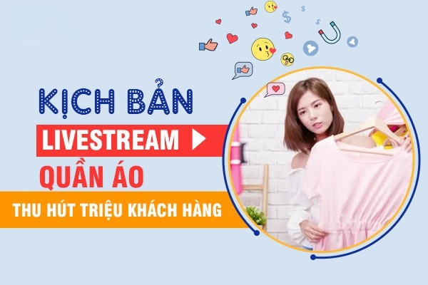 5+ mẫu kịch bản livestream bán quần áo thời trang giúp chủ shop chốt đơn hiệu quả 1 5+ mẫu kịch bản livestream bán quần áo thời trang giúp chủ shop chốt đơn hiệu quả