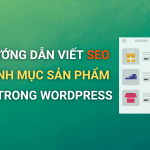 Cách SEO danh mục sản phẩm trên website WordPress hiệu quả: Hướng dẫn chi tiết