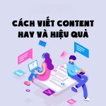 Hướng Dẫn Viết Content Hiệu Quả: Tăng Tỷ Lệ Chuyển Đổi Từ A-Z