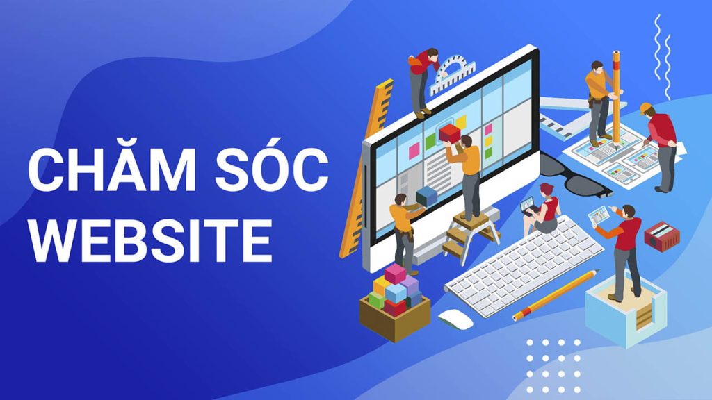 Dịch Vụ Chăm Sóc Website Và Tối Ưu Website Chuyên Nghiệp, Chuẩn SEO