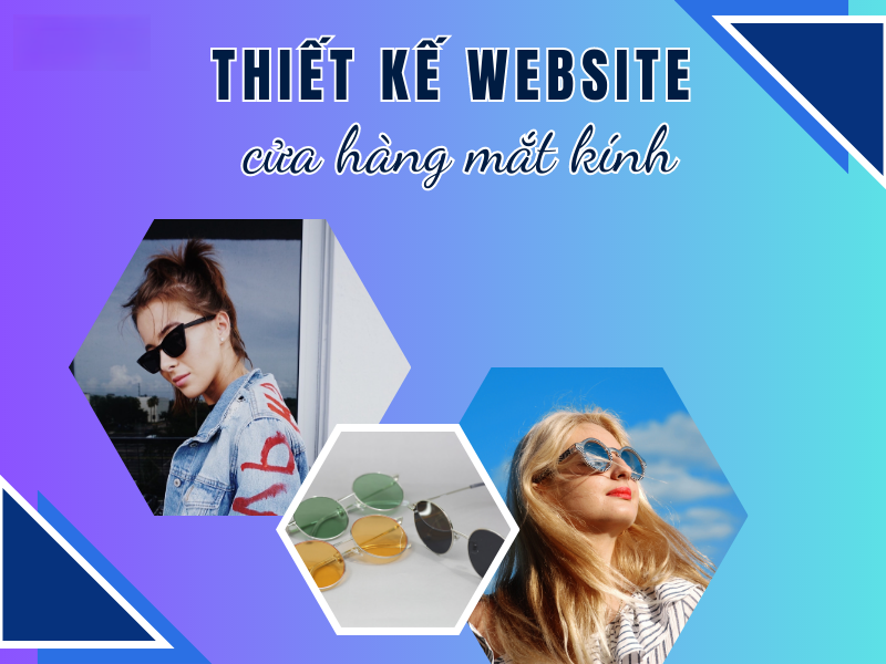 Dịch vụ thiết kế website bán mắt kính chuyên nghiệp hiện đại