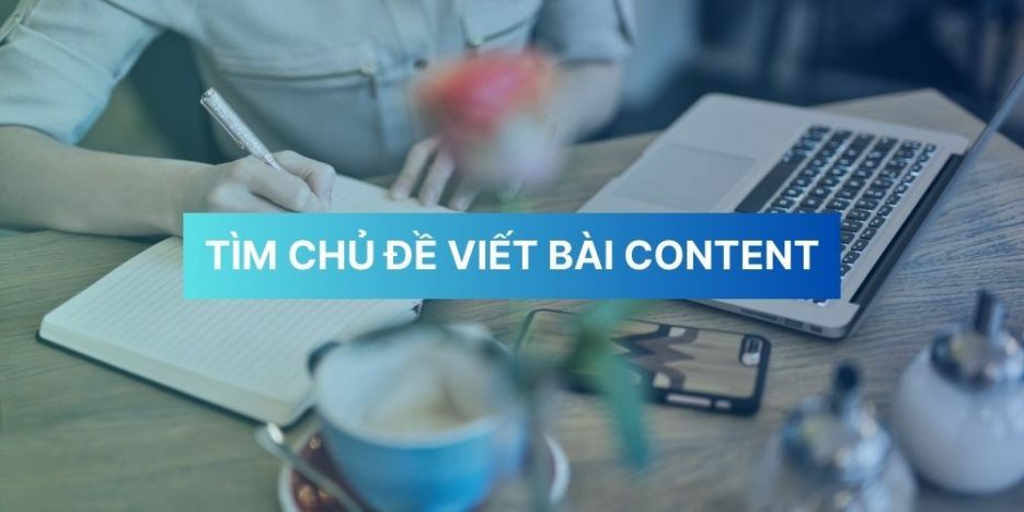 Hướng Dẫn Viết Content Hiệu Quả: Tăng Tỷ Lệ Chuyển Đổi Từ A-Z