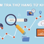 5 Cách Kiểm Tra Thứ Hạng Từ Khóa Trên Google Chính Xác Nhất