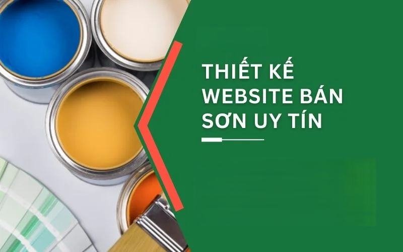 Dịch vụ thiết kế website bán sơn chuyên nghiệp hiện đại 4 Dịch vụ thiết kế website bán sơn chuyên nghiệp hiện đại