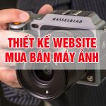 Thiết kế website mua bán Máy ảnh, Camera chuyên nghiệp hiện đại
