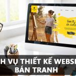 Giải Pháp Thiết Kế Website Bán Tranh Chuyên Nghiệp – Thẩm Mỹ Cao, Tối Ưu Hiệu Quả