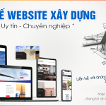 Thiết Kế Website Ngành Xây Dựng Theo Yêu Cầu – Uy Tín, Chuyên Nghiệp