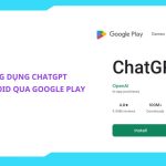 Chi Tiết Cách Tải ChatGPT Trên Điện Thoại