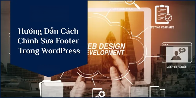 Hướng dẫn cách chỉnh sửa footer trong wordpress