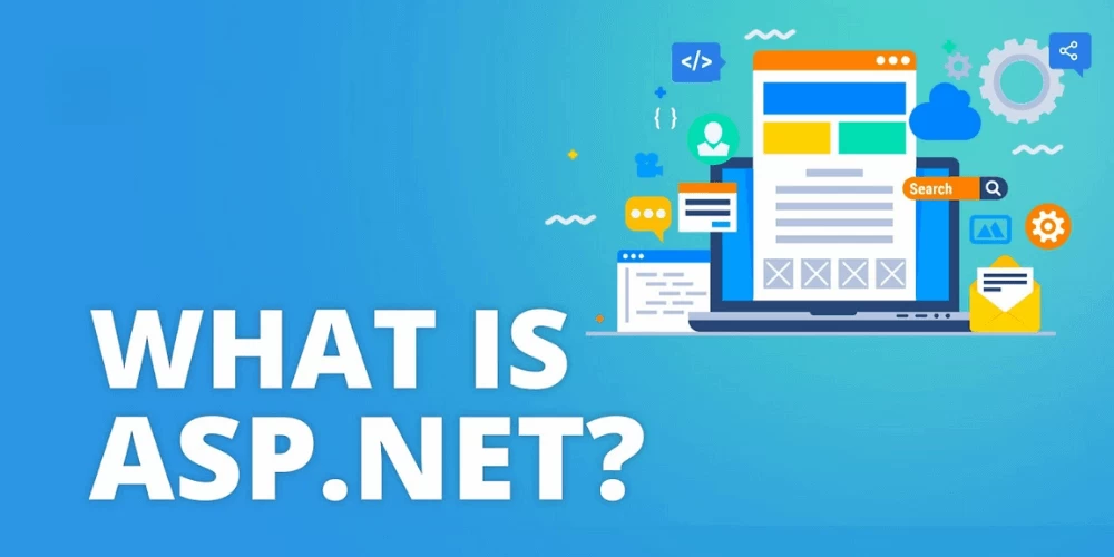 ASP.NET là gì? Tổng quan đặc điểm và cấu trúc của ASP.NET