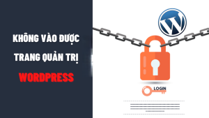 Hướng dẫn sửa lỗi không truy cập được trang quản trị wordpress