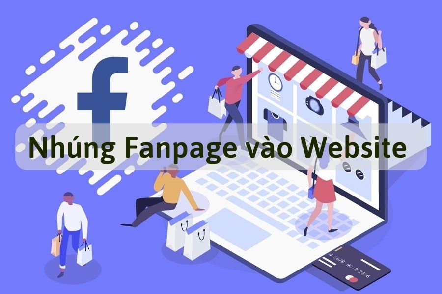 Cách nhúng fanpage vào website và chèn fanpage vào website