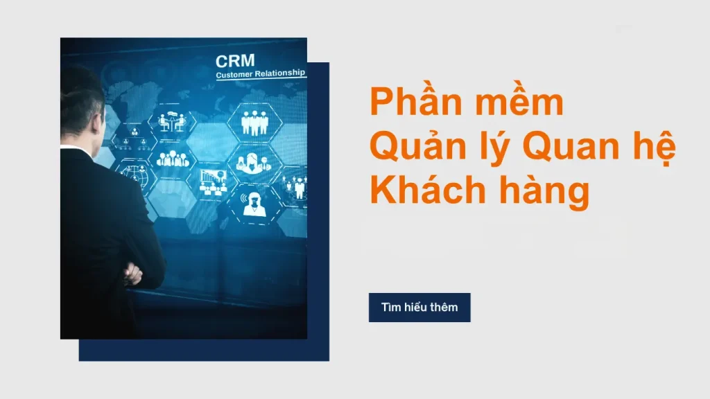 Vì Sao Doanh Nghiệp Nên Sử Dụng Phần Mềm Quản Lý Quan Hệ Khách Hàng (CRM)?