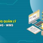Triển Khai Hệ Thống WMS: Phần Mềm Quản Lý Kho Doanh Nghiệp Cần Chuẩn Bị Gì?