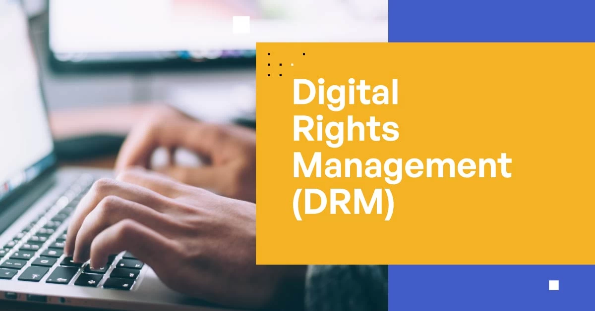 DRM Là Gì? Tìm Hiểu Về Công Nghệ Bảo Vệ Nội Dung Số Hiệu Quả