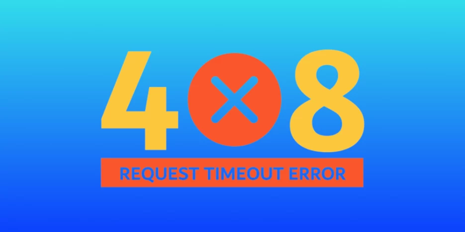 Lỗi 408 Request Timeout là gì? Nguyên nhân và cách khắc phục hiệu quả