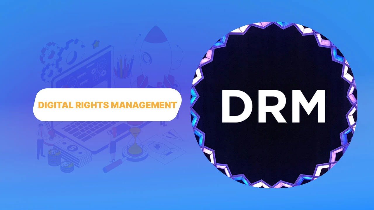 DRM Là Gì? Tìm Hiểu Về Công Nghệ Bảo Vệ Nội Dung Số Hiệu Quả
