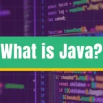 Java là gì? Kiến thức cơ bản về ngôn ngữ lập trình Java cho người mới bắt đầu