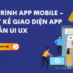 Thiết Kế Giao Diện App Mobile Chuẩn UI/UX – Lập Trình Ứng Dụng Hiện Đại