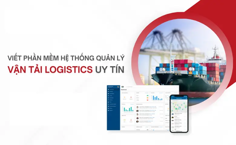 Thiết Kế Phần Mềm Quản Lý Vận Tải Logistics Chuyên Nghiệp – Uy Tín