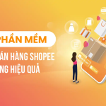 Giải Pháp Tích Hợp Shopee Với Phần Mềm Quản Lý Kho Giúp Tăng Trưởng Doanh Số