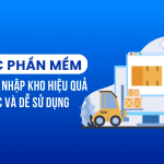 Phân Biệt 4 Loại Phần Mềm Quản Lý Kho Phổ Biến Nhất Hiện Nay