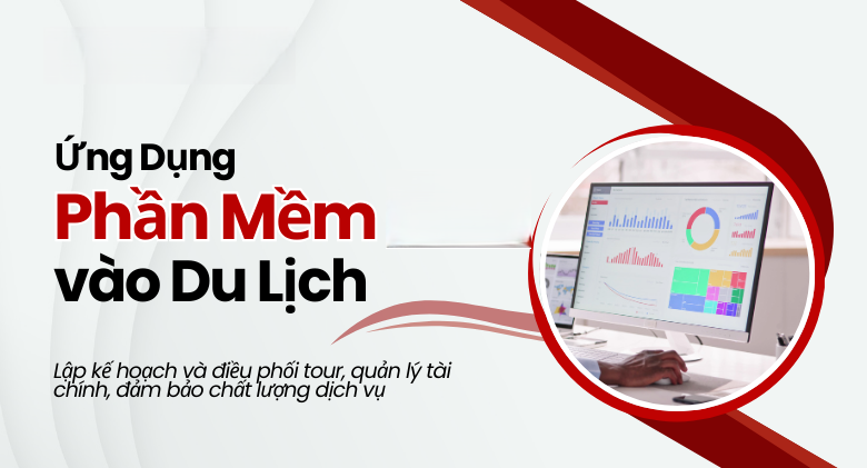 Top 5 Phần Mềm Quản Lý Tour Du Lịch Đáng Dùng Nhất 07/2025