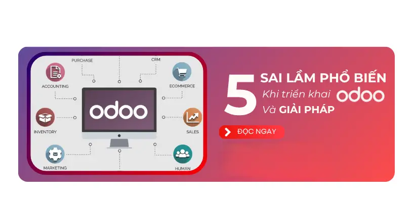5 Sai Lầm Phổ Biến Khi Sử Dụng Odoo Và Cách Khắc Phục