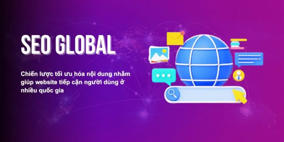 SEO Global là gì? Hướng dẫn chiến lược SEO quốc tế từ A-Z cho website