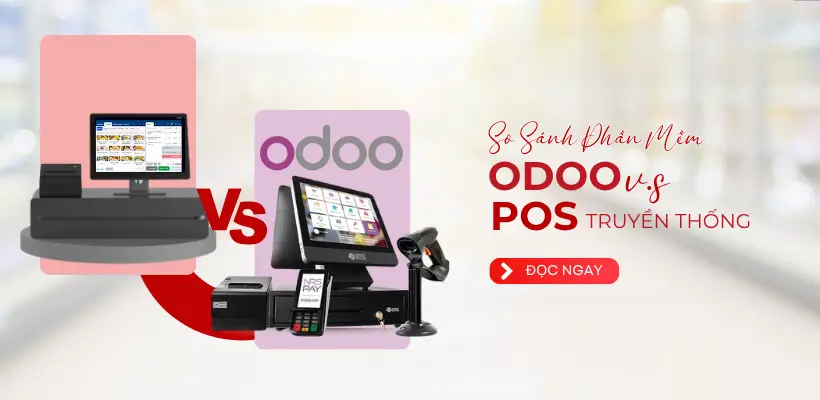 So Sánh Tính Năng Odoo POS Và Hệ Thống POS Truyền Thống