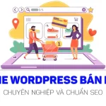 Top 10+ Theme WordPress Bán Hàng Chuẩn SEO, Thiết Kế Đẹp & Chuyên Nghiệp Nhất 07/2025
