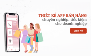 Thiết kế app bán hàng chuyên nghiệp – tối ưu chi phí cho doanh nghiệp