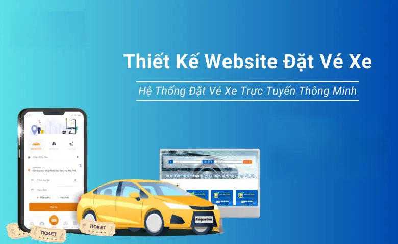 Thiết kế website đặt vé xe khách, vé máy bay chuyên nghiệp