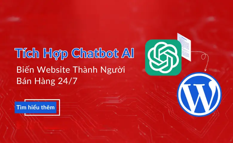 Tích hợp chatbot ai – biến website thành nhân viên bán hàng 24/7